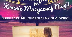 Multimedialny spektakl muzyczny dla dzieci- (Z.Wodecki) i