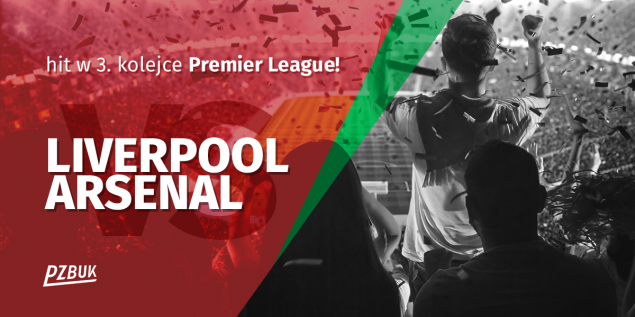 Liverpool vs Arsenal - hit w 3. kolejce Premier League!
